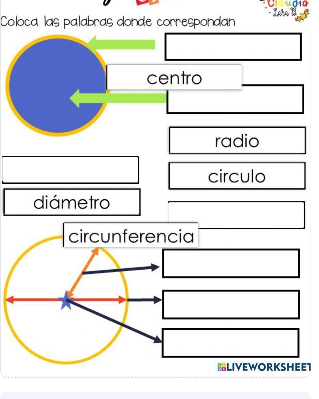 Claudia 
Lara B 
Coloca las palabras donde correspondan 
centro 
radio 
circulo 
diámetro 
circunferencia 
HLIVEWORKSHEET