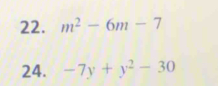 m^2-6m-7
24. -7y+y^2-30