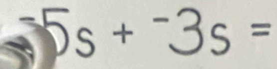 5s+^-3s=