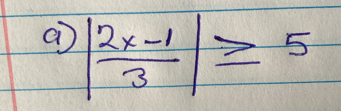 a | (2x-1)/3 |≥ 5