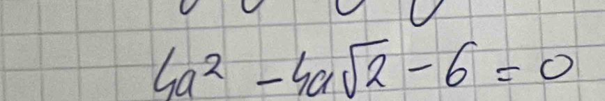 4a^2-4asqrt(2)-6=0