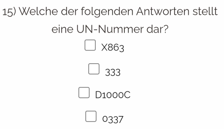 Welche der folgenden Antworten stellt
eine UN-Nummer dar?
X863
333
D1000C
0337