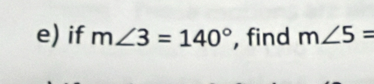 if m∠ 3=140° , find m∠ 5=