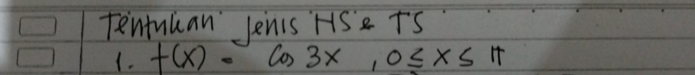 Tentuuan lenis HSe TS 
1. f(x)=cos 3x, 0≤ x≤ 11