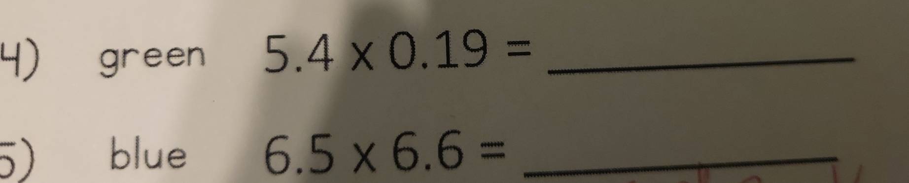 green 
_ 5.4* 0.19=
5) blue 6.5* 6.6= _