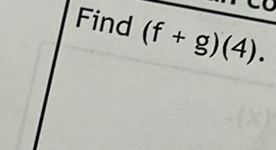 Find (f+g)(4).