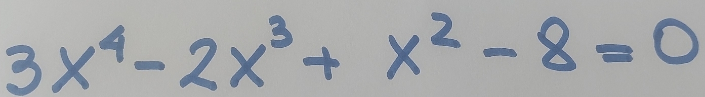 3x^4-2x^3+x^2-8=0