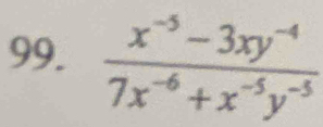  (x^(-5)-3xy^(-4))/7x^(-6)+x^(-5)y^(-5) 