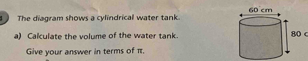 Solved: The diagram shows a cylindrical water tank. a) Calculate the ...