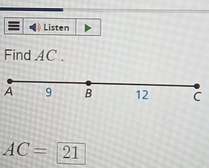 Listen 
Find AC.
A C
AC= 21