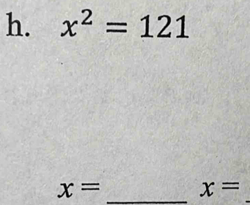 x^2=121
x= _
x=