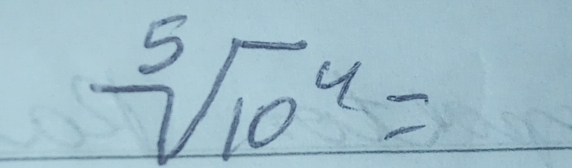 sqrt[5](10^4)=