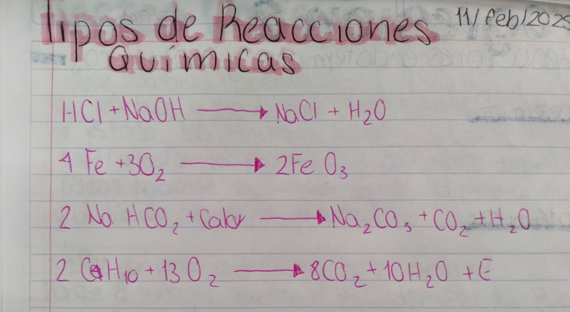 lipos de Beacciones weebio 
Quimicas
HCl+NaOHto NaCl+H_2O
4Fe+3O_2 2to 2FeO_3
2 No HCO_2+Caby_ Na_2CO_3+CO_2+H_2O
2CaH_10+13O_2to 8CO_2+10H_2O+E