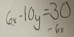 6x-10y=30
-6x