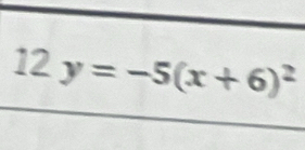 12y=-5(x+6)^2