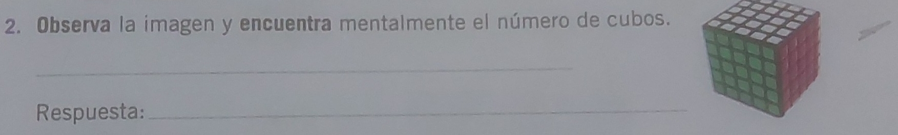 Observa la imagen y encuentra mentalmente el número de cubos. 
_ 
Respuesta:_