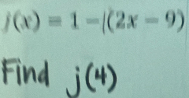 j(x)=1-|(2x-9)