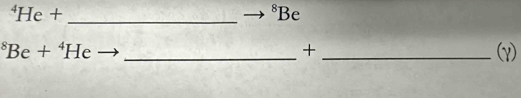 ^4He+ _ 
^8Be
+
^8Be+^4He __(γ)