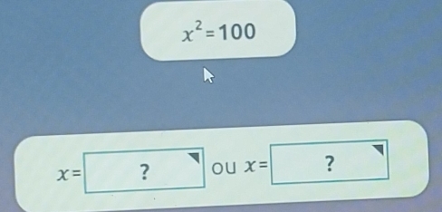 x^2=100
x= ? sqrt() ou x= ?