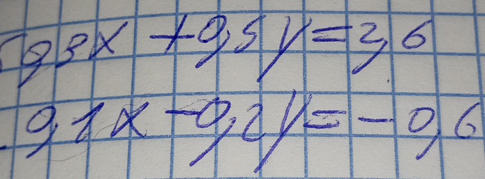 93x+0.5y=36
9.1x-0.2y=-0.6