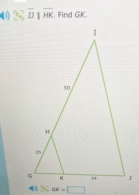 overline IJ||overline HK. . Find GK.
(x_1) GK=□