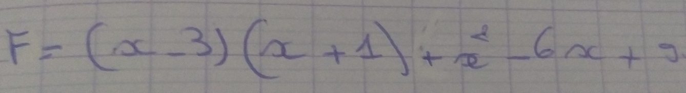 F=(x-3)(x+1)+x^2-6x+9