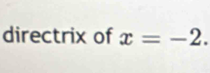 directrix of x=-2.