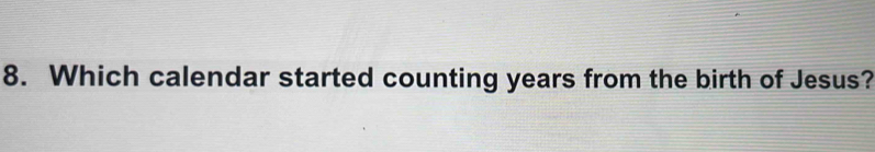 Which calendar started counting years from the birth of Jesus?