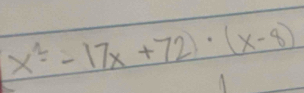 (x^2-17x+72)· (x-8)