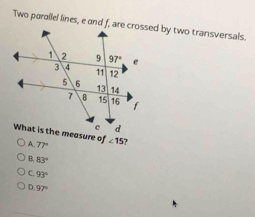 ∠ 15 ?
A. 77°
B. 83°
C. 93°
D. 97°