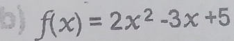 f(x)=2x^2-3x+5