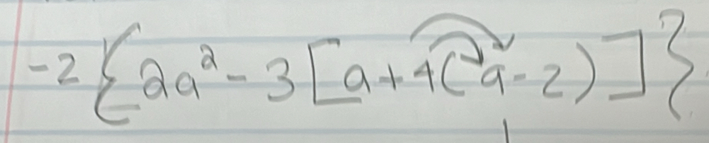 -2 2a^2-3[a+4(a^-2)]