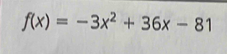 f(x)=-3x^2+36x-81