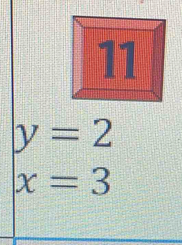 11
y=2
x=3