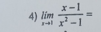 limlimits _xto 1 (x-1)/x^2-1 =