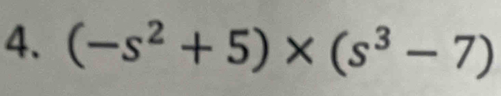 (-s^2+5)* (s^3-7)