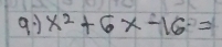 91 x^2+6x-16=