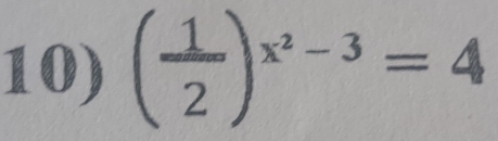 ( 1/2 )^x^2-3=4