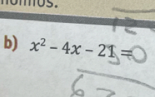 mos. 
b) x^2-4x-21=