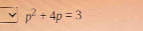 p^2+4p=3