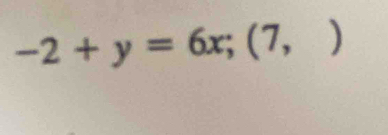 -2+y=6x; (7,)