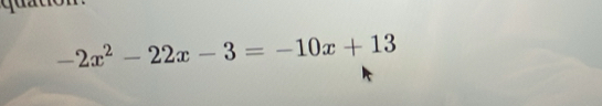 -2x^2-22x-3=-10x+13