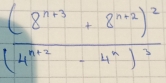 frac (8^(n+3)+8^(n+2))^2(4^(n+2)-4^n)^2