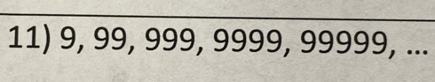 9, 99, 999, 9999, 99999, ...