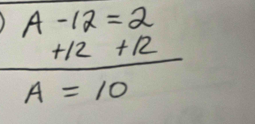 A-12=2
+12+12
A=10