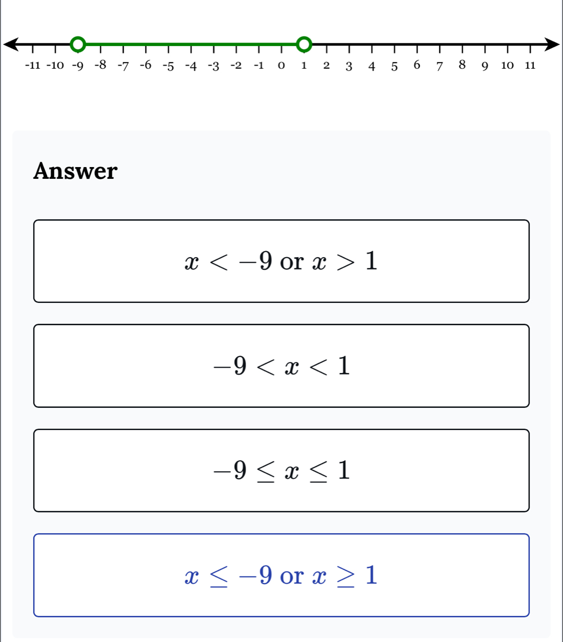 Answer
x or x>1
-9
-9≤ x≤ 1
x≤ -9 or x≥ 1