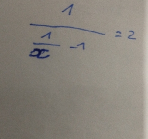 frac 1 1/x -1=2