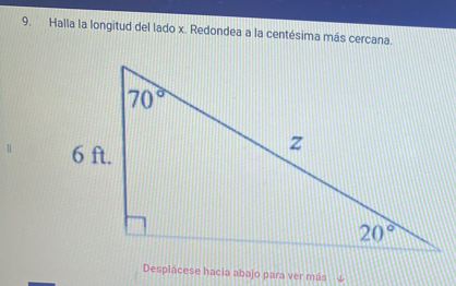 Halla la longitud del lado x. Redondea a la centésima más cercana.
Desplácese hacia abajo para ver más