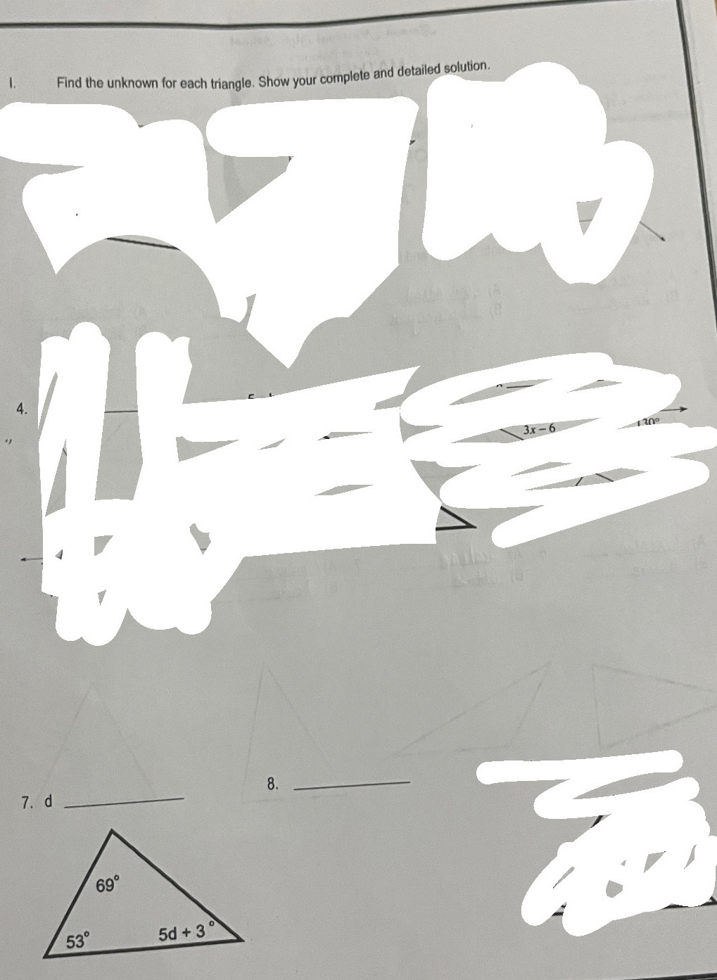 Find the unknown for each triangle. Show your complete and detailed solution.
4.
3x-6
_
8._
7. d