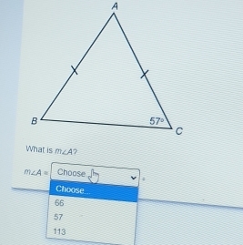 m∠ A= Choose 4
Choose.
66
57
113